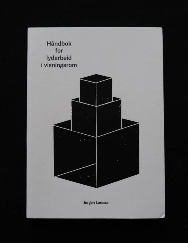 Jørgen Larsson - Håndbok for lydarbeid i visningsrom