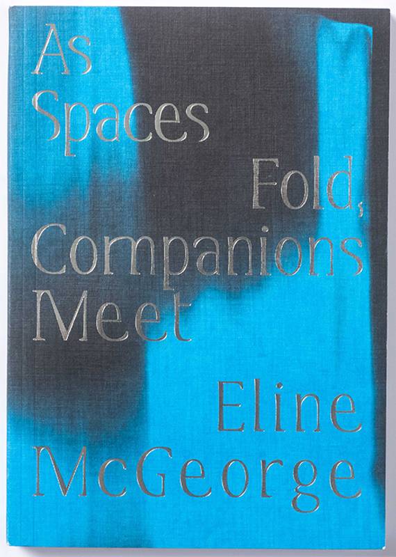 Eline Mc George - As Spaces Fold, Companions Meet